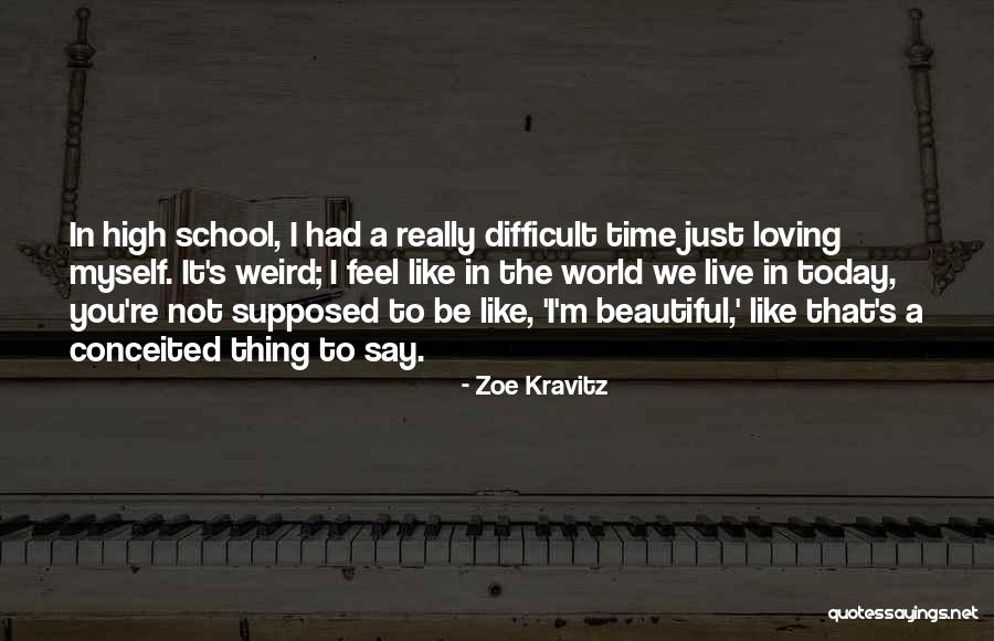 Not Myself Today Quotes By Zoe Kravitz