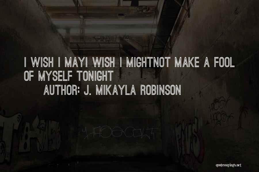 Not Myself Tonight Quotes By J. MIkayla Robinson