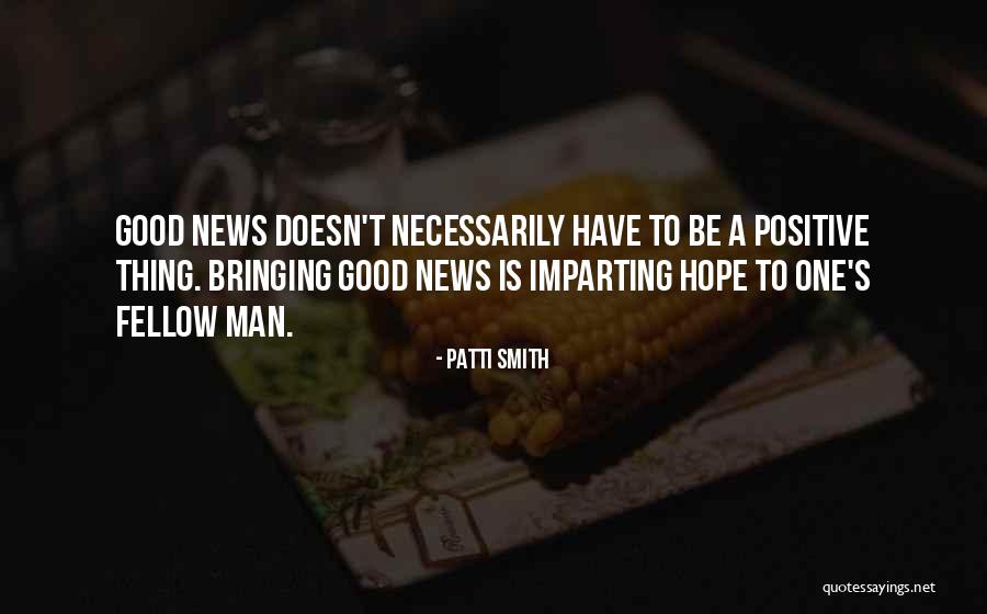 Not Necessarily The News Quotes By Patti Smith Not Necessarily The News Quotes By Patti Smith