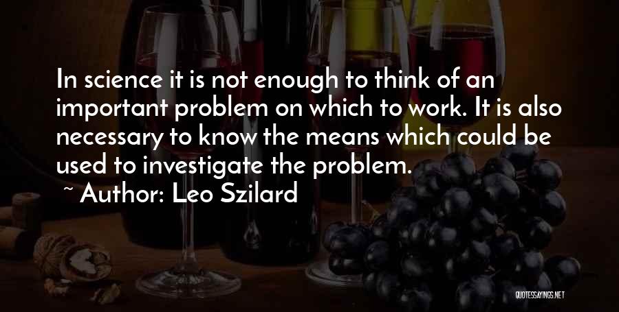 Not Necessary Quotes By Leo Szilard