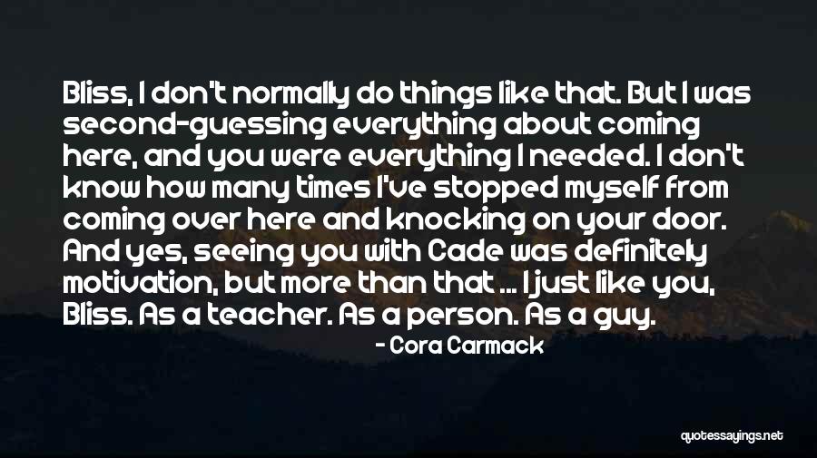 Not Needed A Guy Quotes By Cora Carmack