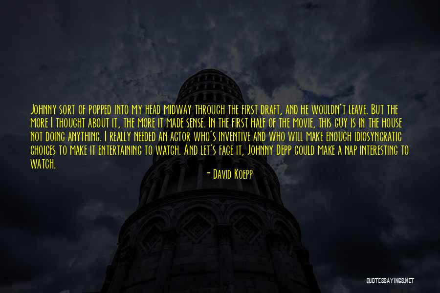 Not Needed A Guy Quotes By David Koepp Not Needed A Guy Quotes By David Koepp