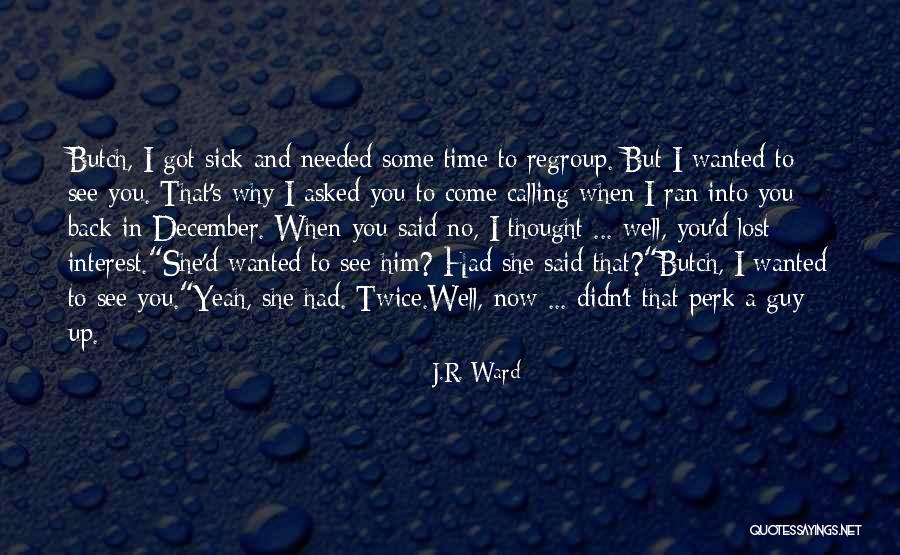 Not Needed A Guy Quotes By J.R. Ward