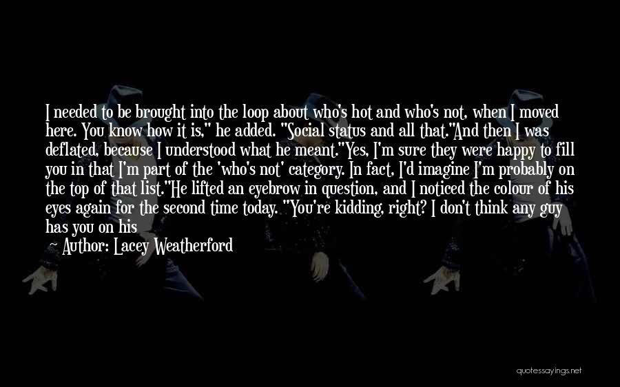 Not Needed A Guy Quotes By Lacey Weatherford Not Needed A Guy Quotes By Lacey Weatherford