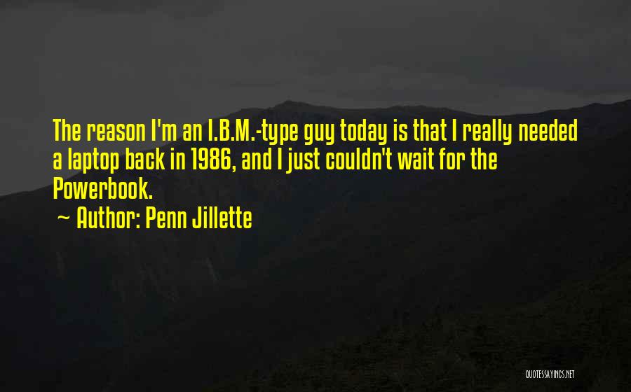Not Needed A Guy Quotes By Penn Jillette