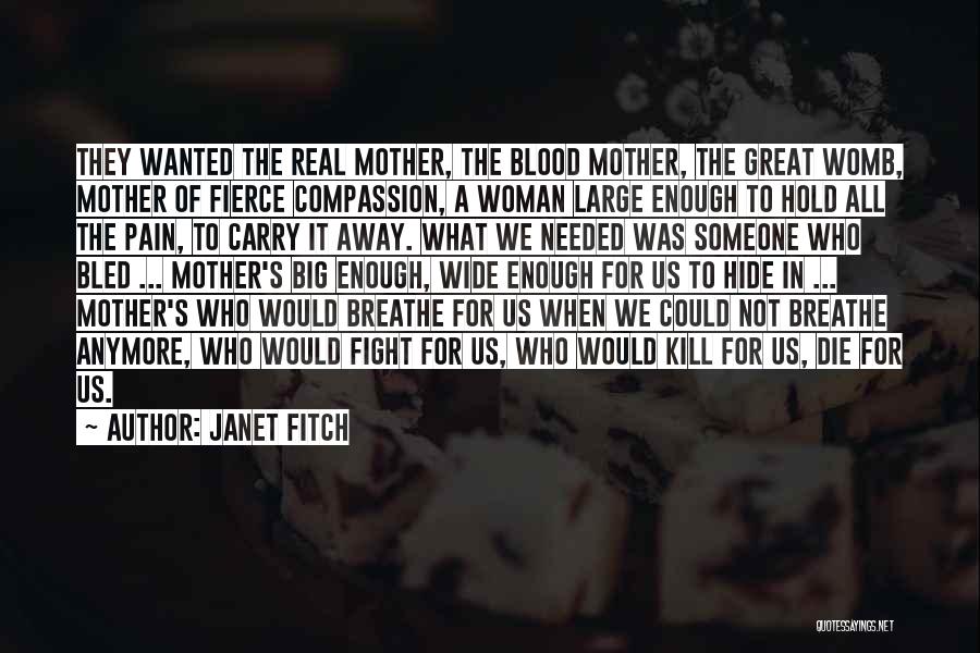 Not Needed Anymore Quotes By Janet Fitch