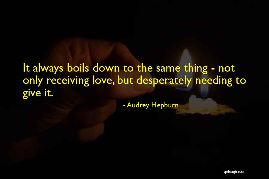 Not Needing Love Quotes By Audrey Hepburn