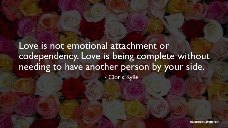 Not Needing Love Quotes By Cloris Kylie