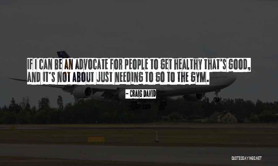 Not Needing People Quotes By Craig David Not Needing People Quotes By Craig David