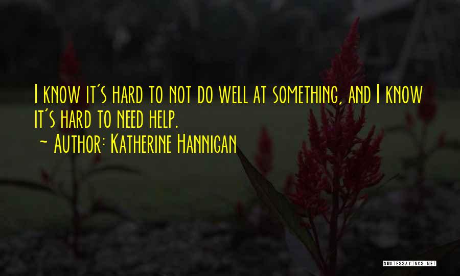 Not Needing Someone Quotes By Katherine Hannigan