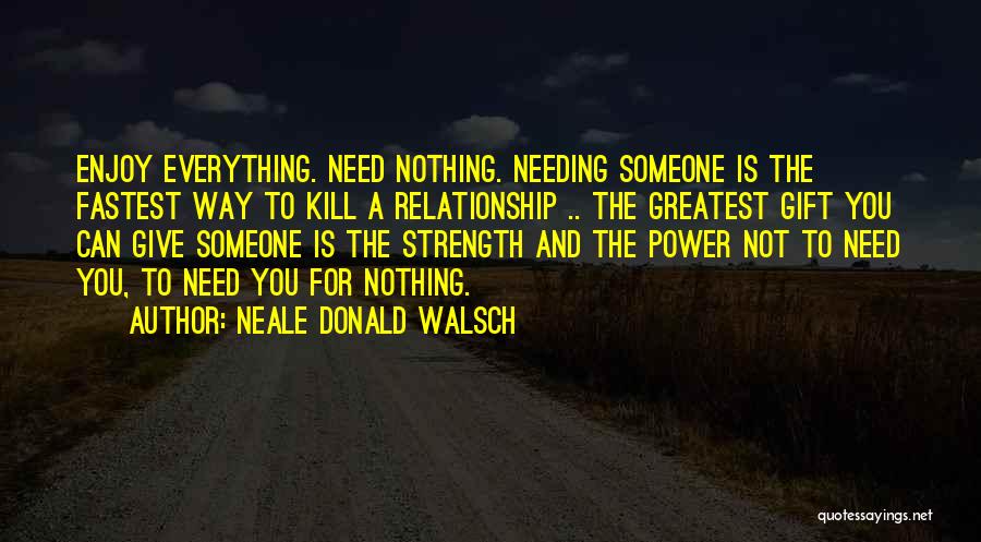 Not Needing Someone Quotes By Neale Donald Walsch