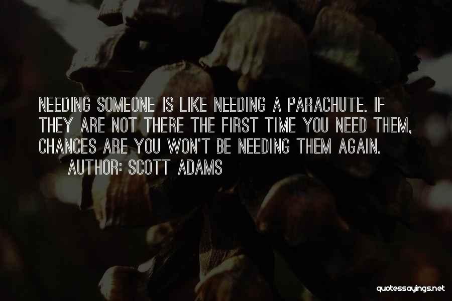 Not Needing Someone Quotes By Scott Adams