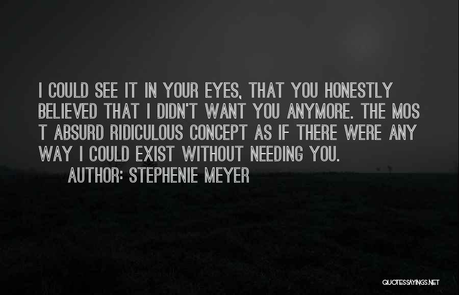 Not Needing You Anymore Quotes By Stephenie Meyer