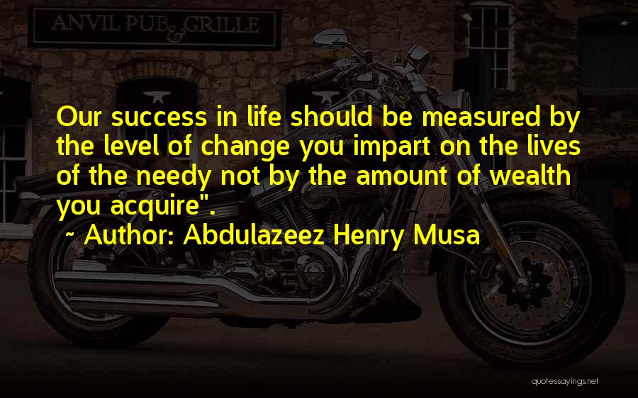 Not Needy Quotes By Abdulazeez Henry Musa