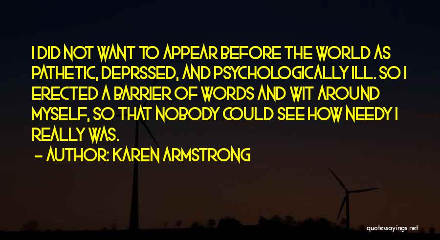 Not Needy Quotes By Karen Armstrong