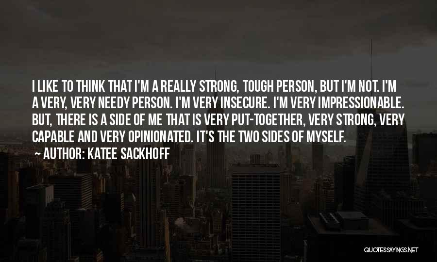 Not Needy Quotes By Katee Sackhoff