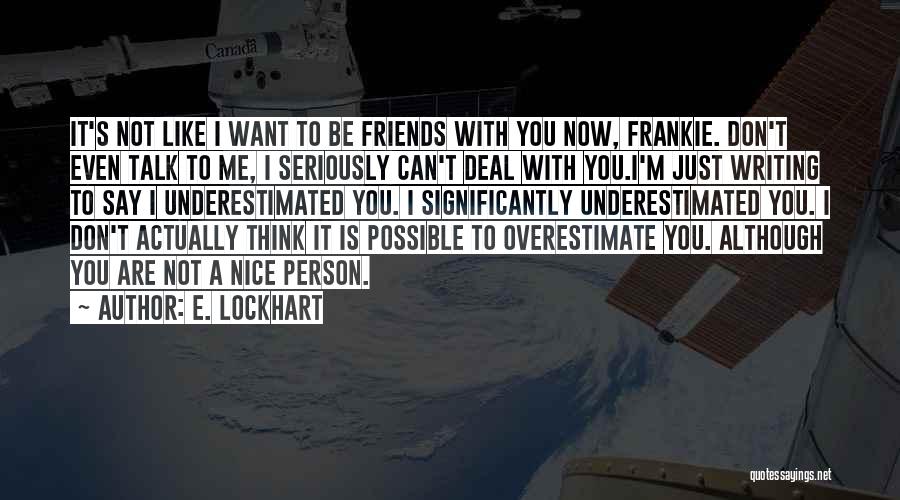 Not Nice Friends Quotes By E. Lockhart