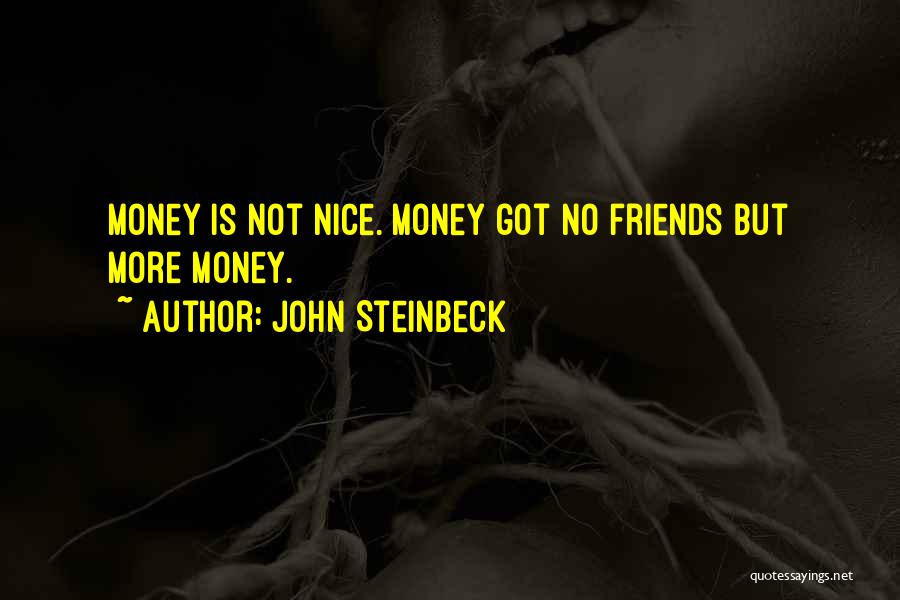 Not Nice Friends Quotes By John Steinbeck