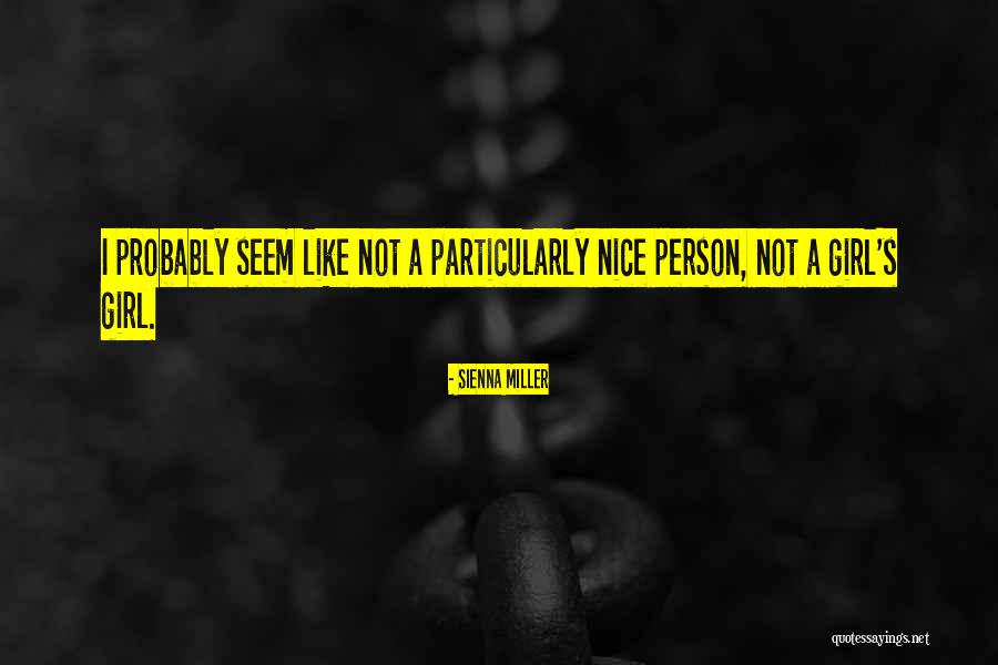 Not Nice Girl Quotes By Sienna Miller Not Nice Girl Quotes By Sienna Miller