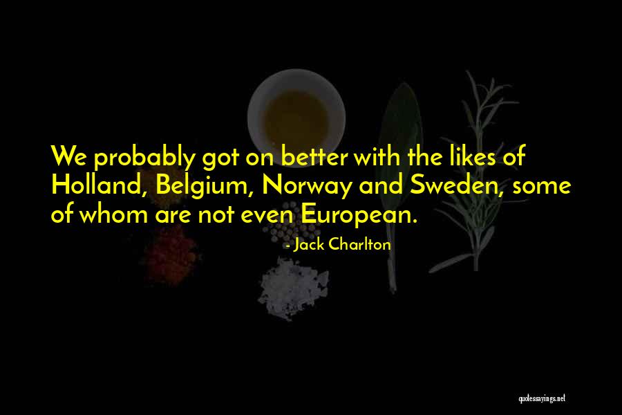 Not Norway Quotes By Jack Charlton Not Norway Quotes By Jack Charlton