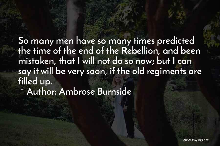 Not Now But Soon Quotes By Ambrose Burnside