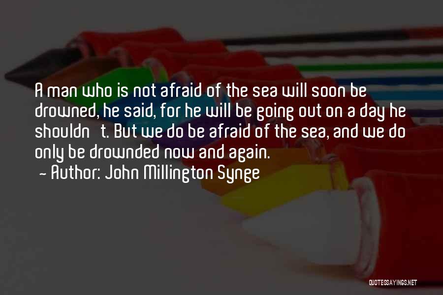 Not Now But Soon Quotes By John Millington Synge