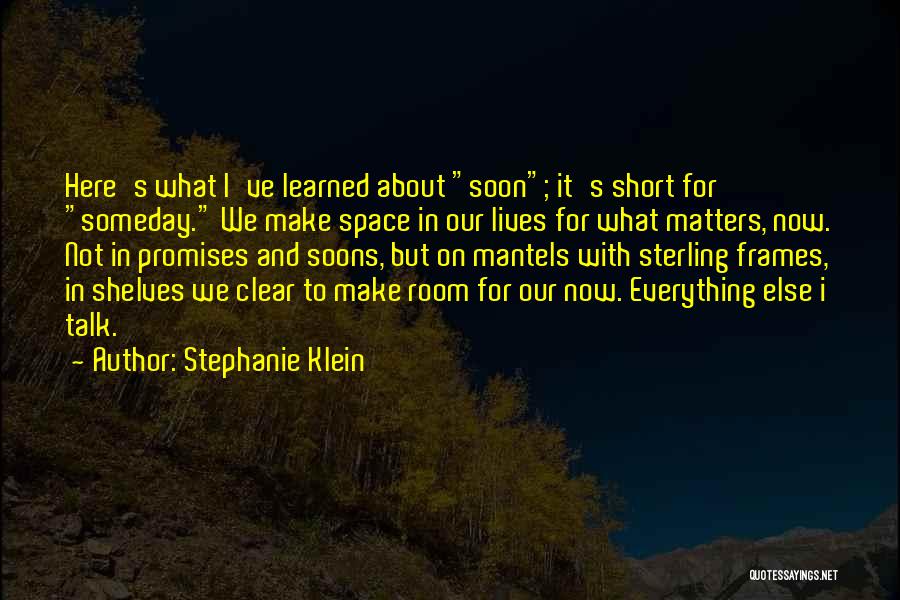 Not Now But Soon Quotes By Stephanie Klein