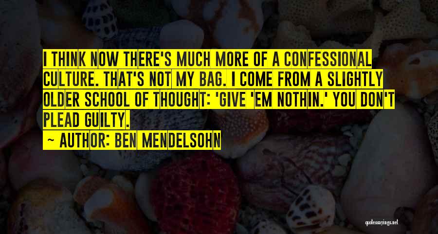 Not Now Quotes By Ben Mendelsohn