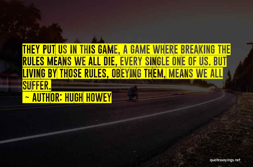 Not Obeying The Rules Quotes By Hugh Howey
