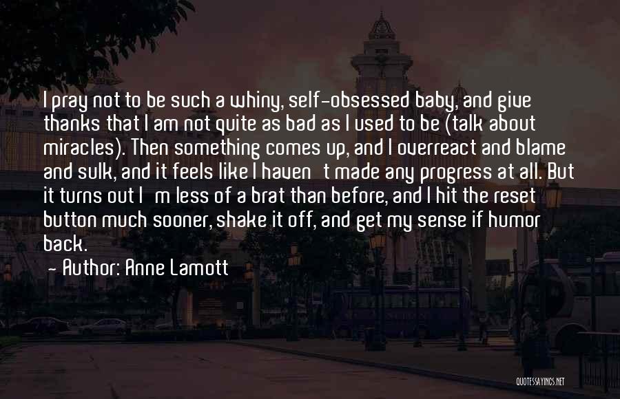 Not Obsessed Quotes By Anne Lamott