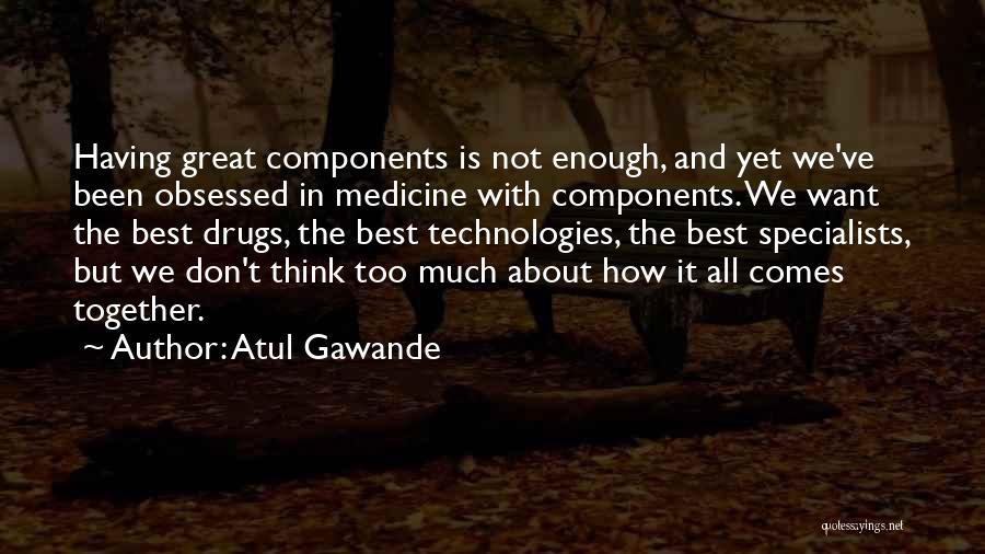 Not Obsessed Quotes By Atul Gawande