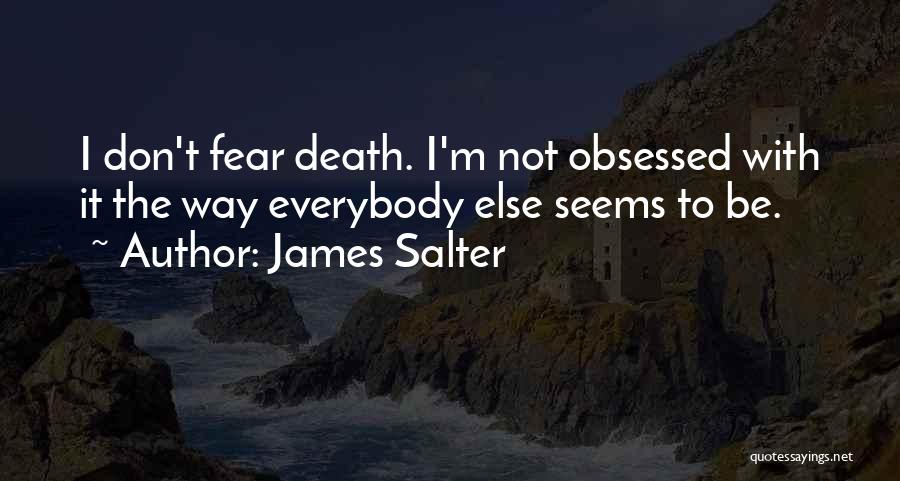 Not Obsessed Quotes By James Salter