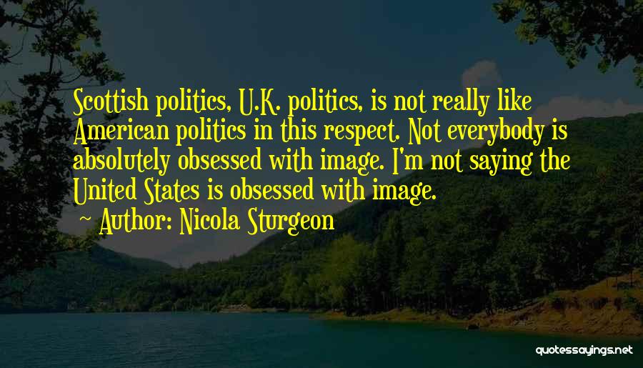Not Obsessed Quotes By Nicola Sturgeon