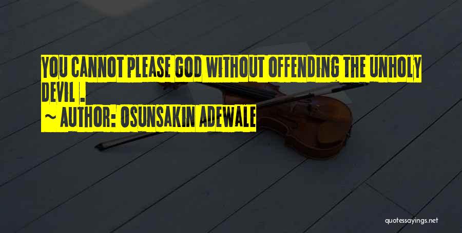 Not Offending Others Quotes By Osunsakin Adewale