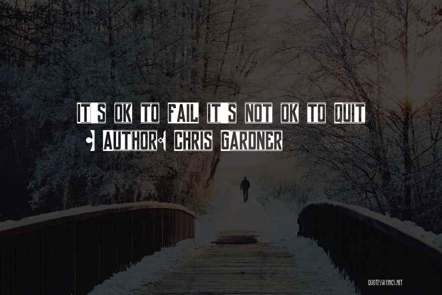 Not Ok Quotes By Chris Gardner