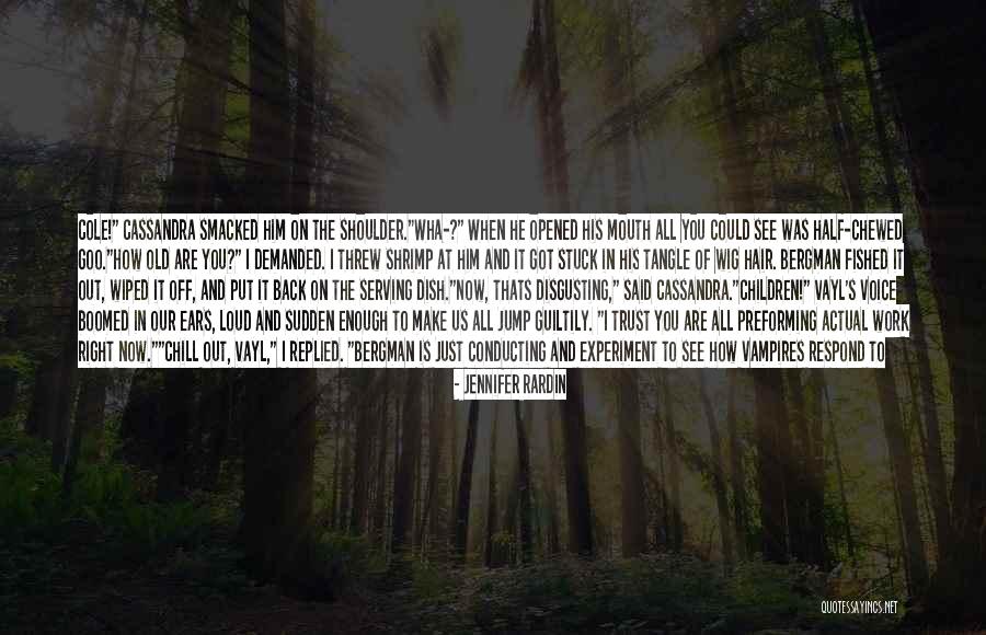 Not Old Enough To Quotes By Jennifer Rardin Not Old Enough To Quotes By Jennifer Rardin