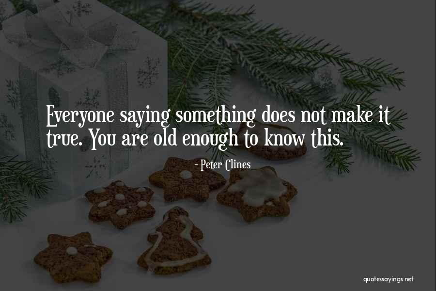 Not Old Enough To Quotes By Peter Clines Not Old Enough To Quotes By Peter Clines