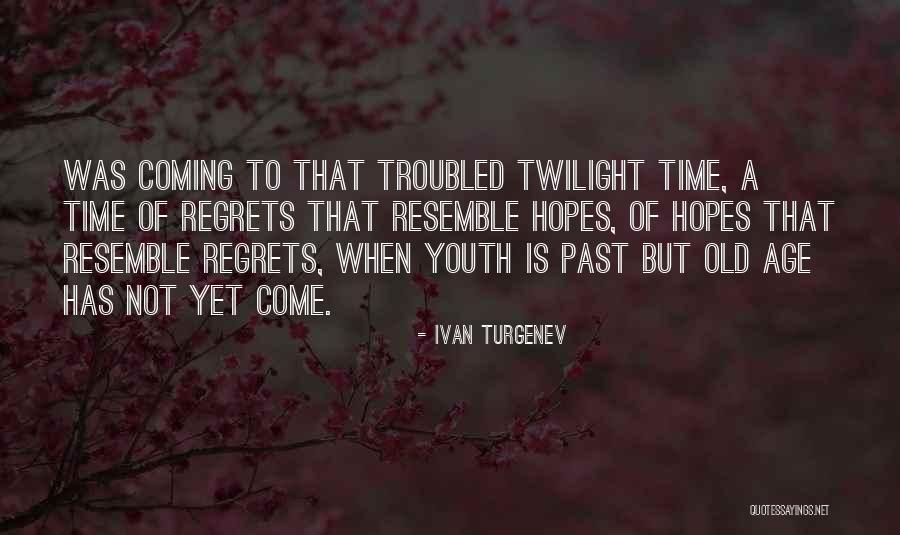 Not Old Yet Quotes By Ivan Turgenev Not Old Yet Quotes By Ivan Turgenev
