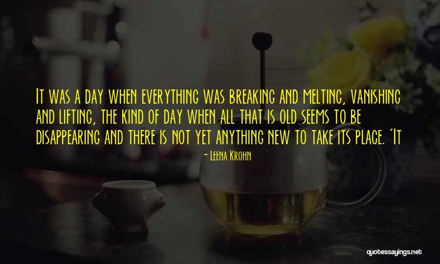 Not Old Yet Quotes By Leena Krohn Not Old Yet Quotes By Leena Krohn