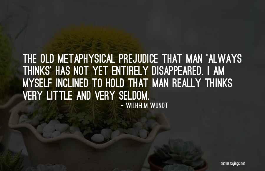 Not Old Yet Quotes By Wilhelm Wundt Not Old Yet Quotes By Wilhelm Wundt