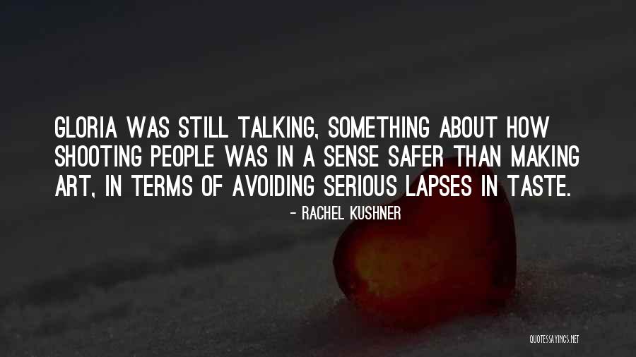 Not On Talking Terms Quotes By Rachel Kushner