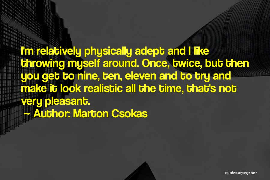 Not Once But Twice Quotes By Marton Csokas