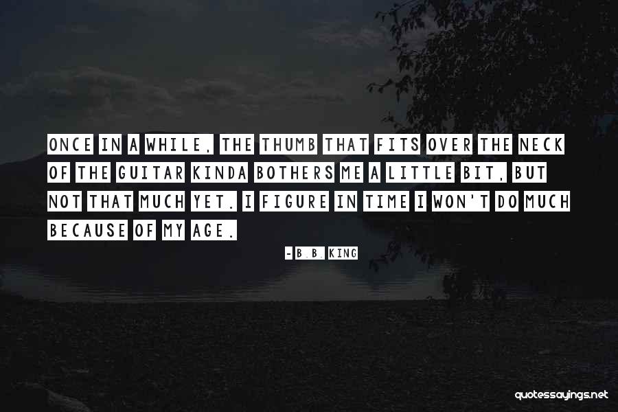 Not Once In A While Quotes By B.B. King Not Once In A While Quotes By B.B. King