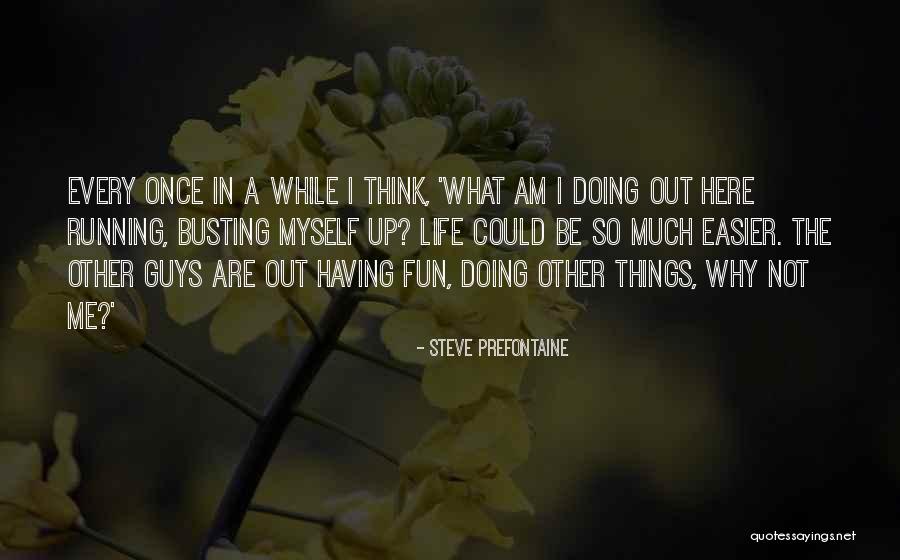 Not Once In A While Quotes By Steve Prefontaine Not Once In A While Quotes By Steve Prefontaine