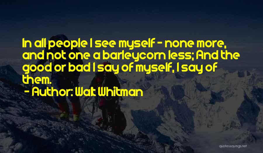 Not One Less Quotes By Walt Whitman