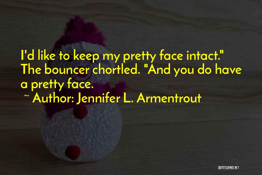 Not Only A Pretty Face Quotes By Jennifer L. Armentrout