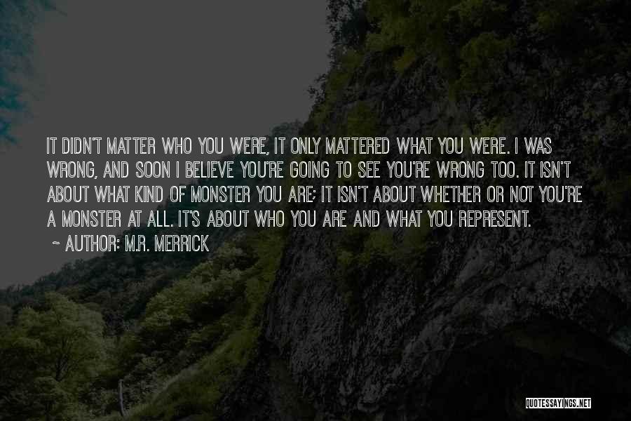 Not Only You Quotes By M.R. Merrick