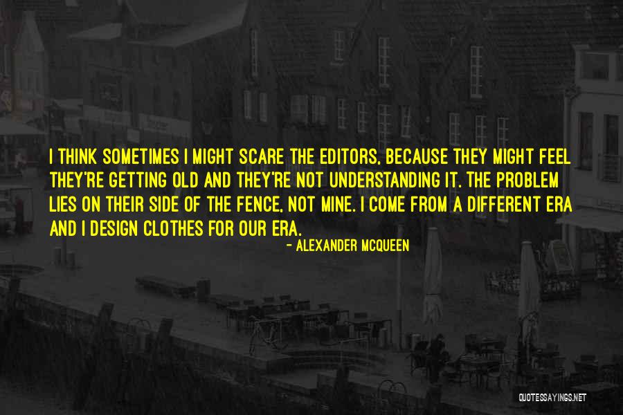 Not Our Problem Quotes By Alexander McQueen Not Our Problem Quotes By Alexander McQueen
