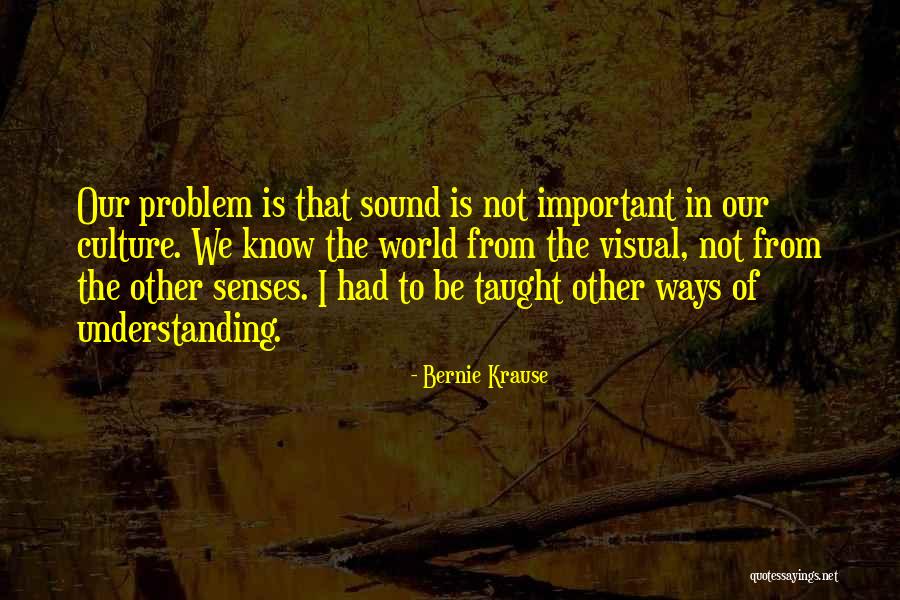 Not Our Problem Quotes By Bernie Krause Not Our Problem Quotes By Bernie Krause