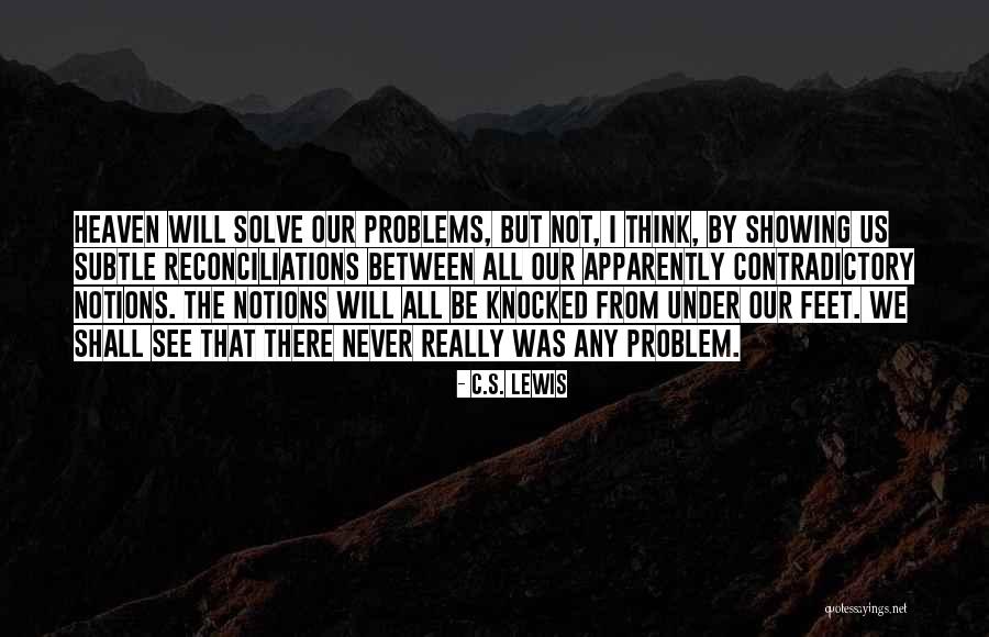 Not Our Problem Quotes By C.S. Lewis Not Our Problem Quotes By C.S. Lewis